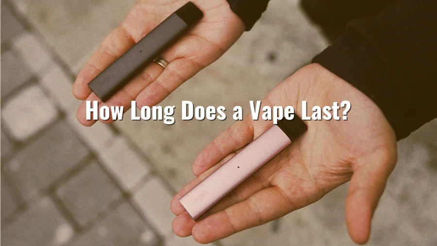 How Long Does a Vape Last?