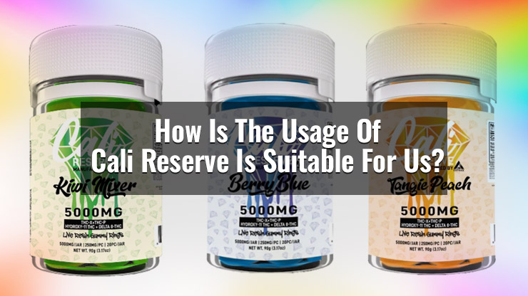 How Is The Usage Of Cali Reserve Is Suitable For Us?