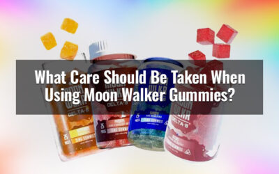 What Care Should Be Taken When Using Moon Walker Gummies?